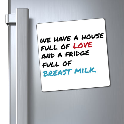 "House Full of Love & Fridge Full of Breast Milk" Fridge Magnets