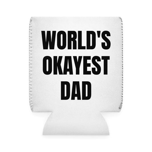 "World's Okayest Dad" Can Cooler Sleeve