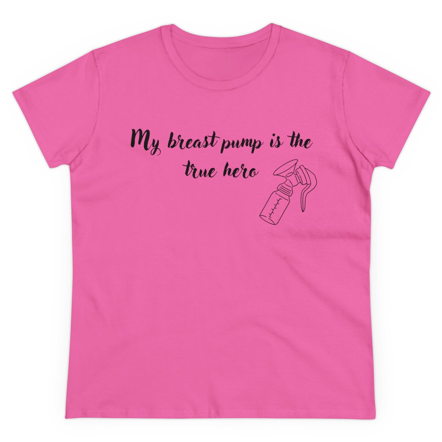 "My Breast Pump Is The True Hero" - Women's Midweight Cotton Tee