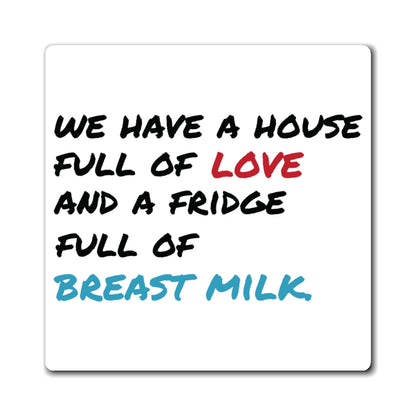 "House Full of Love & Fridge Full of Breast Milk" Fridge Magnets