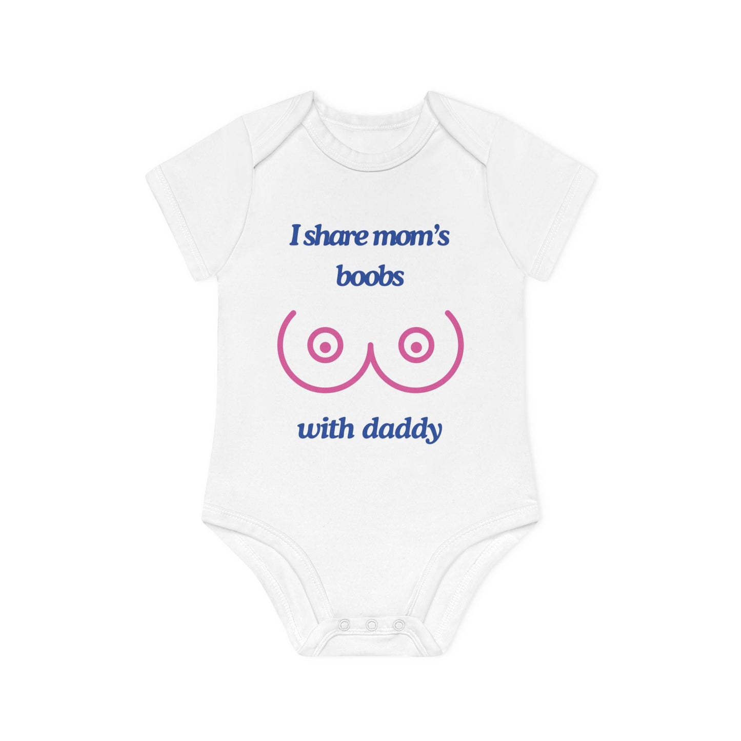 "I share mom's boobs with daddy" - Organic Cotton One-Piece Bodysuit