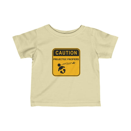 "Caution - Projectile Pacifiers" Infant Cotton Tee