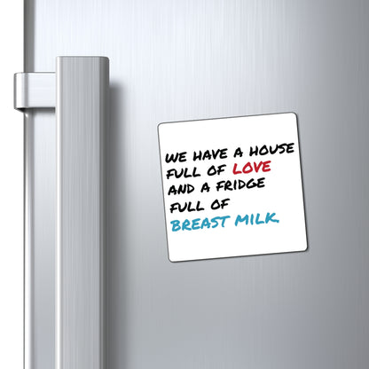 "House Full of Love & Fridge Full of Breast Milk" Fridge Magnets