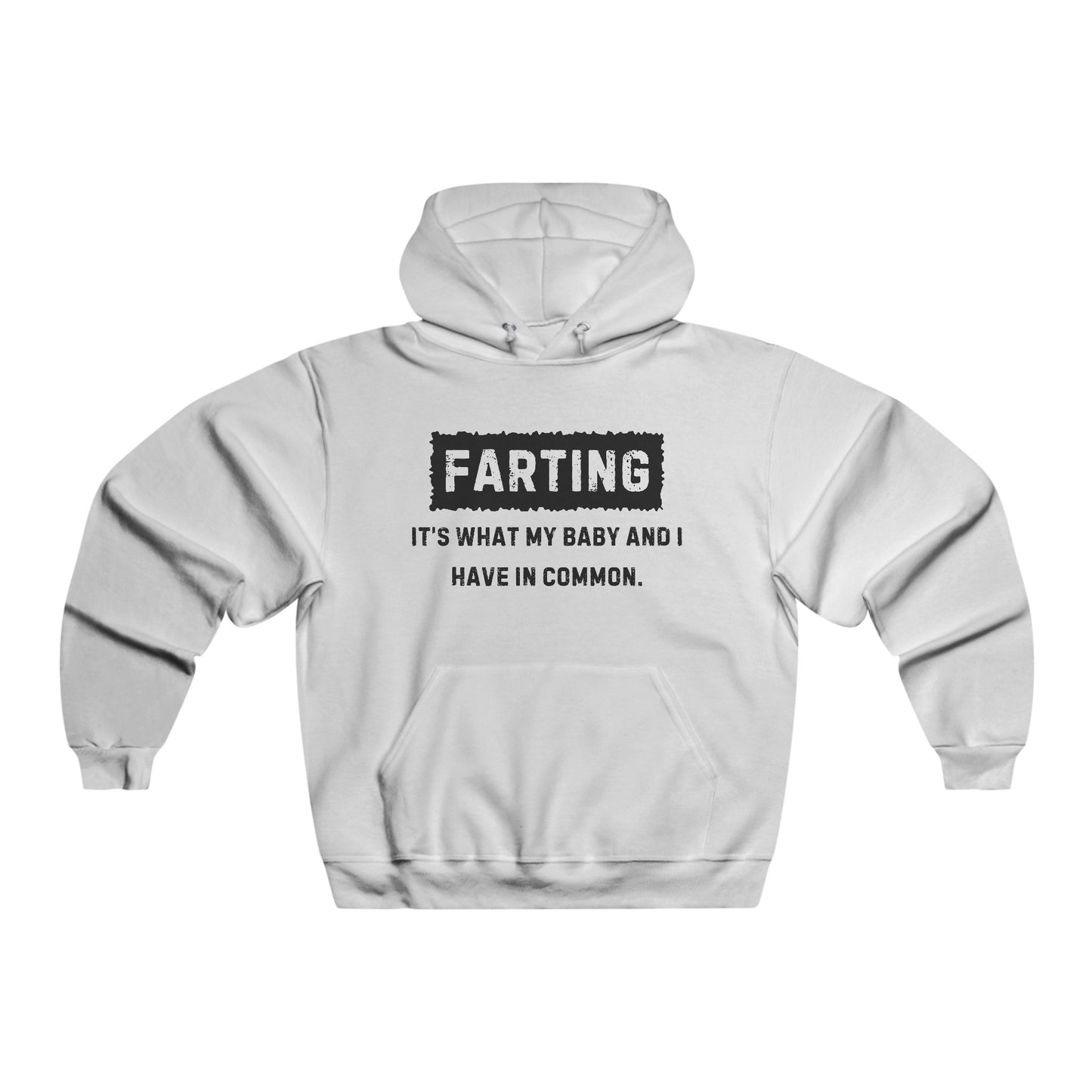 "Farting - It's What My Baby And I Have In Common" Men's NuBlend® Hoodie