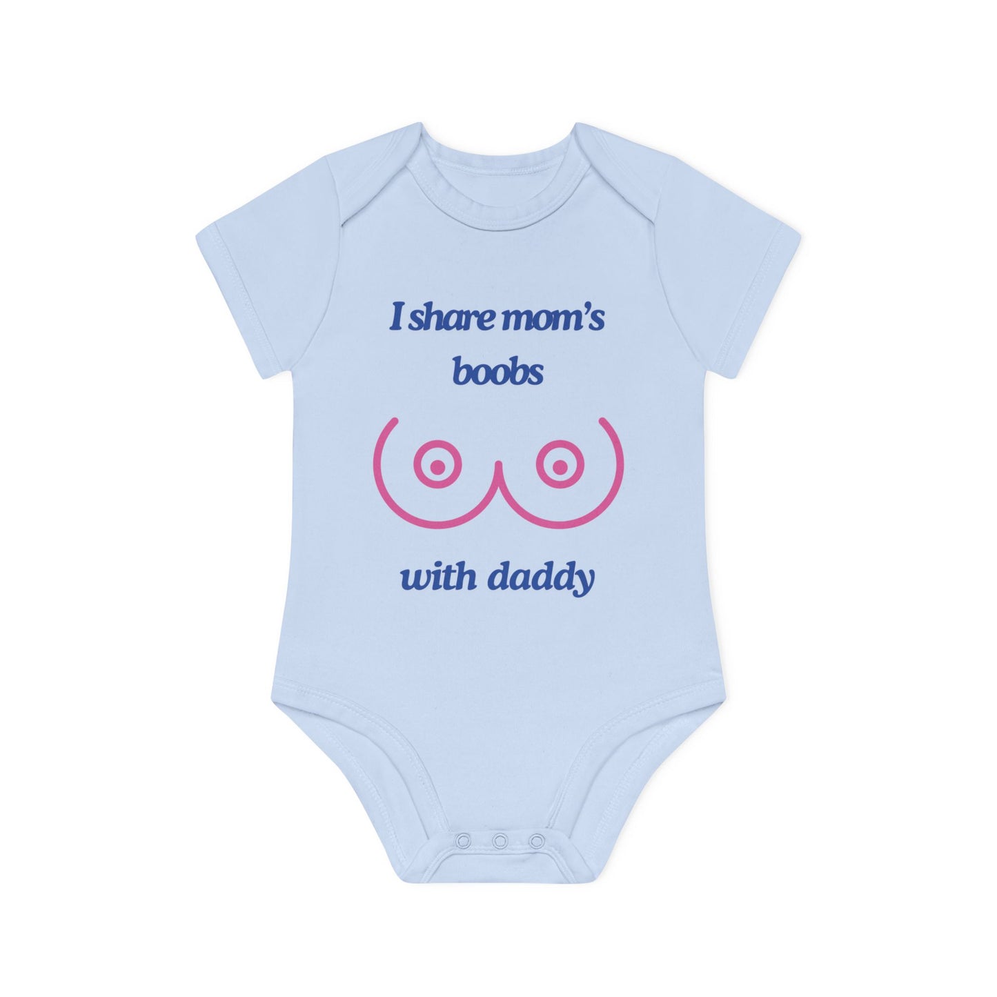 "I share mom's boobs with daddy" - Organic Cotton One-Piece Bodysuit