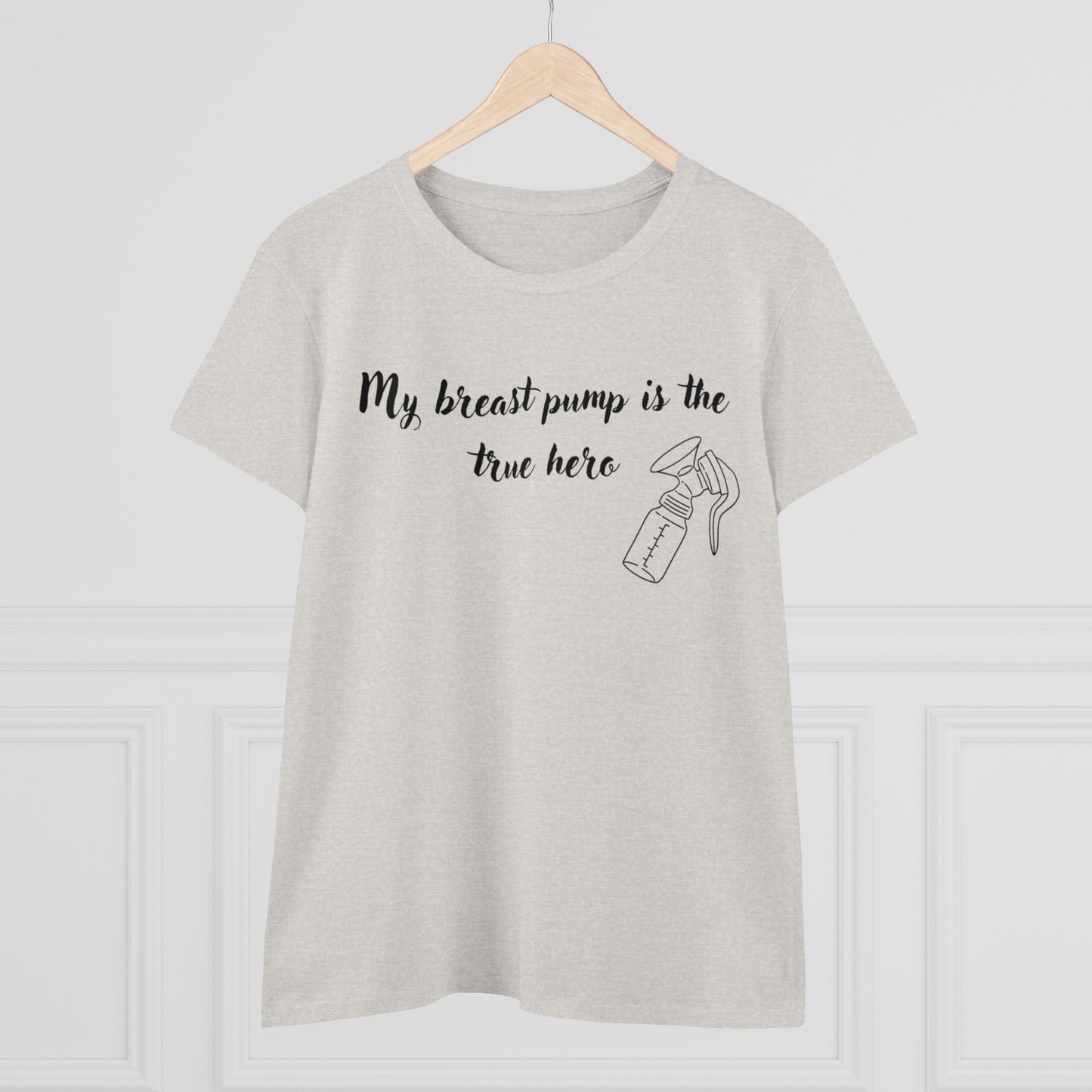 "My Breast Pump Is The True Hero" - Women's Midweight Cotton Tee