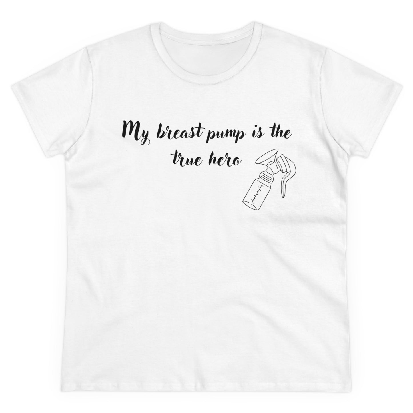 "My Breast Pump Is The True Hero" - Women's Midweight Cotton Tee