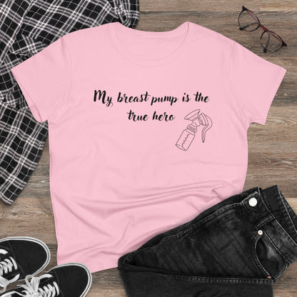 "My Breast Pump Is The True Hero" - Women's Midweight Cotton Tee