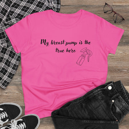 "My Breast Pump Is The True Hero" - Women's Midweight Cotton Tee