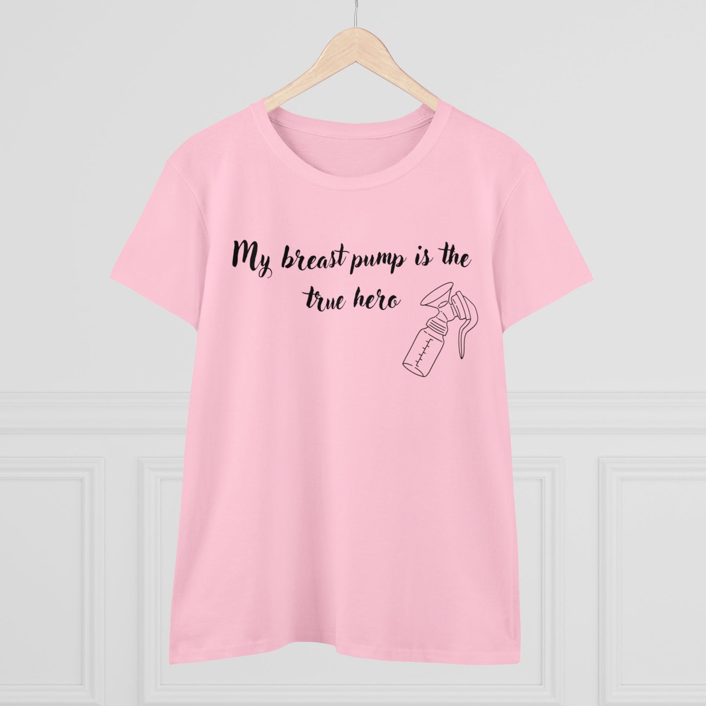 "My Breast Pump Is The True Hero" - Women's Midweight Cotton Tee