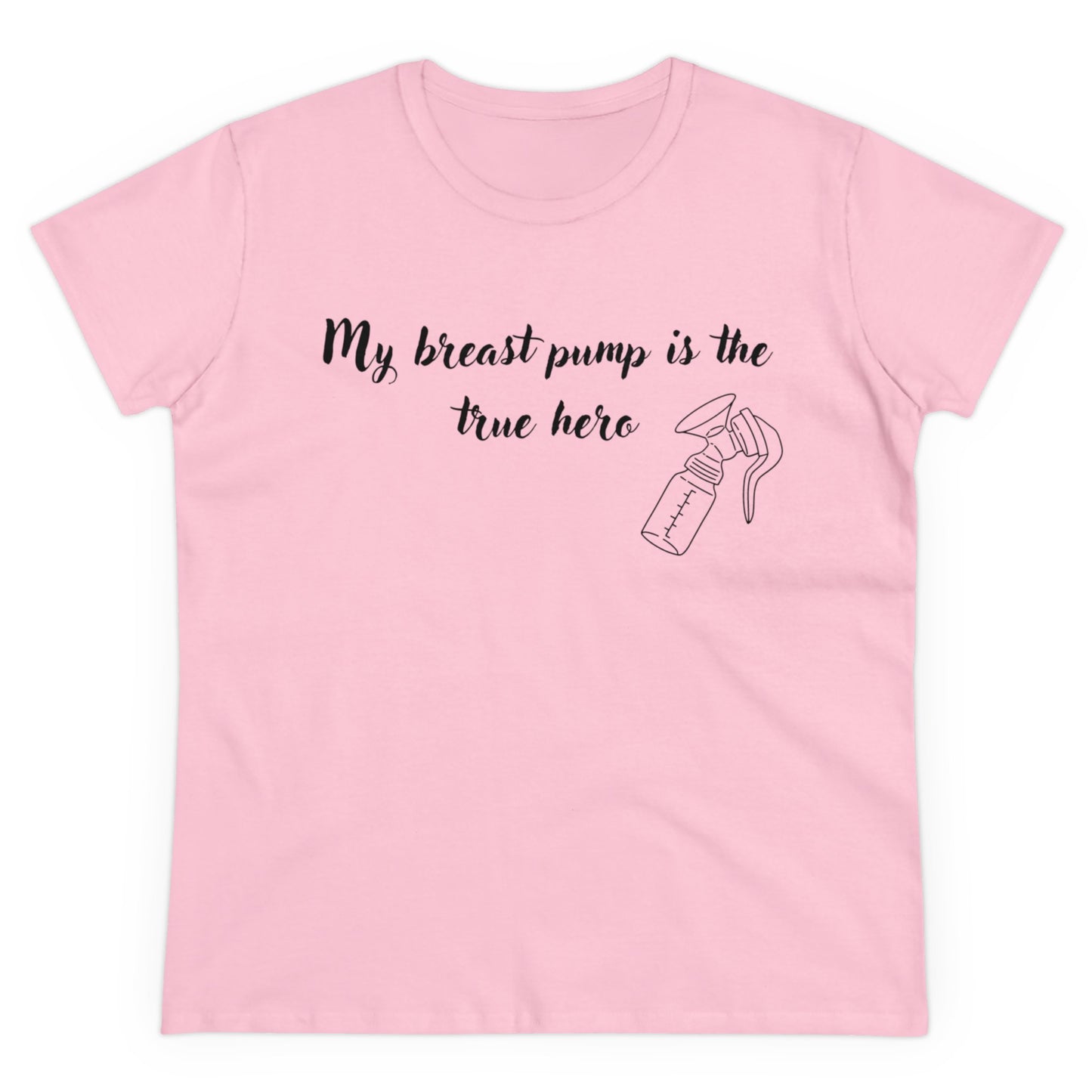 "My Breast Pump Is The True Hero" - Women's Midweight Cotton Tee