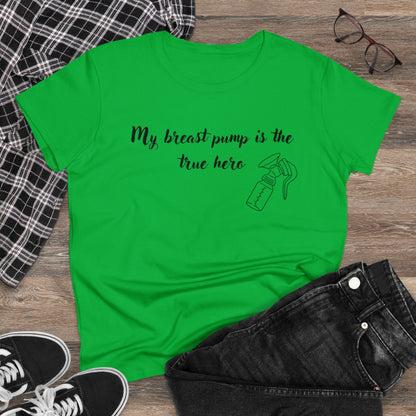 "My Breast Pump Is The True Hero" - Women's Midweight Cotton Tee