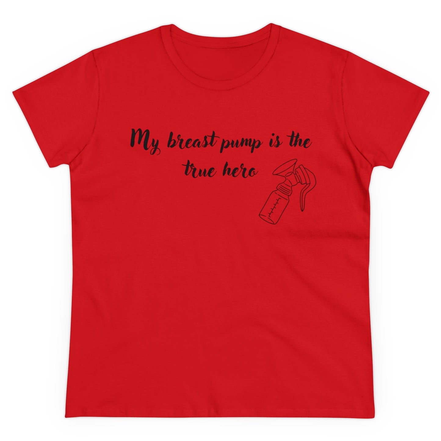 "My Breast Pump Is The True Hero" - Women's Midweight Cotton Tee